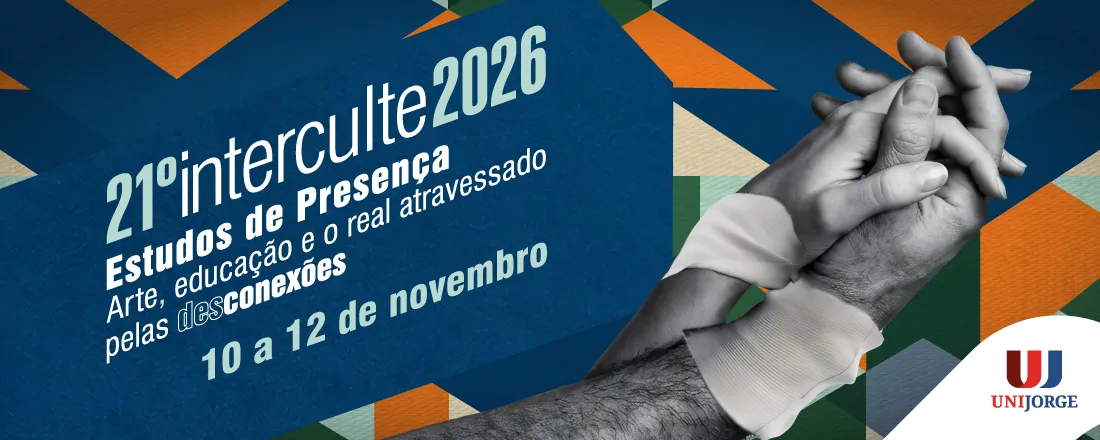 21º Edição INTERCULTE 2026 - Estudos de presença: Arte, educação e o real atravessado pelas des/conexões.