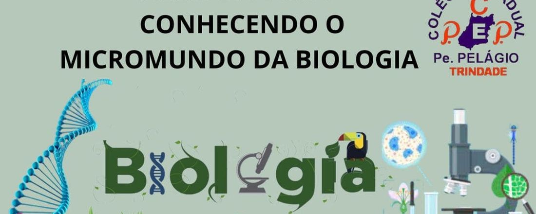 TRILHAS FORMATIVAS - ALÉM DA VISÃO:CONHECENDOO MICROMUNDO DA BIOLOGIA - MATUTINO