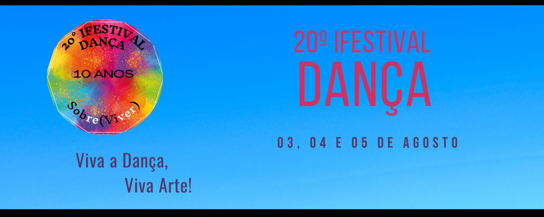 20° IFestival Dança: Sobre(Viver) - 10 anos