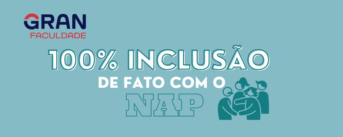 Projeto 100% Inclusão de Fato com o NAP