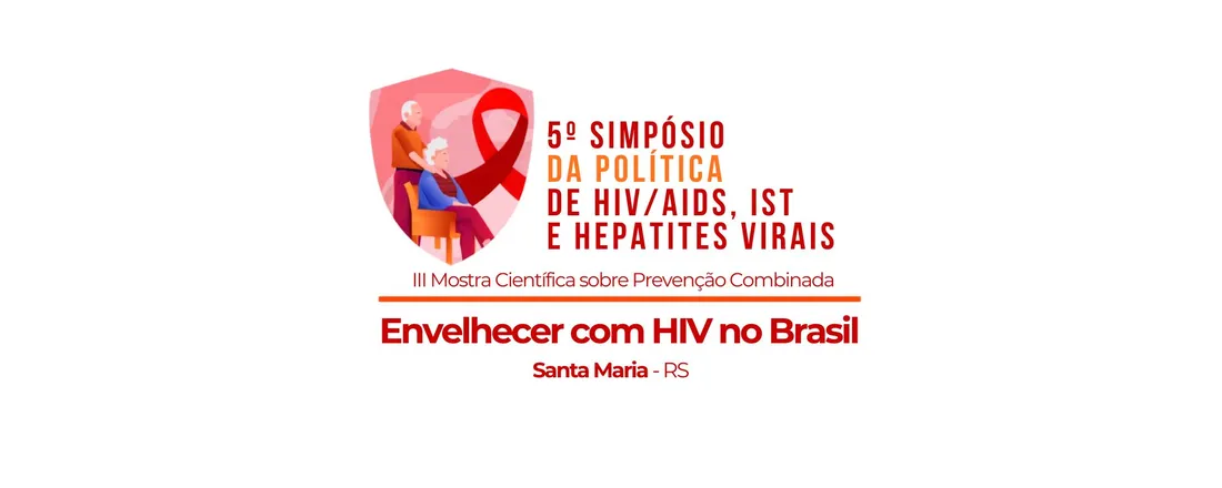 5º Simpósio da Política de HIV/AIDs, IST e Hepatites Virais e 3ª Mostra Científica sobre Prevenção Combinada