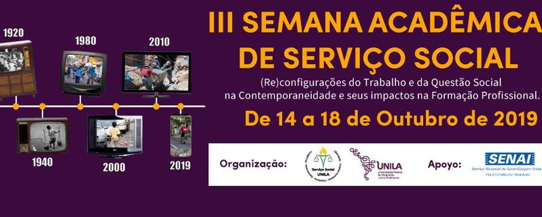 III SEMANA ACADÊMICA  DE SERVIÇO SOCIAL - (Re)configurações do Trabalho e  da Questão Social   na Contemporaneidade e  seus impactos  na Formação Profissional