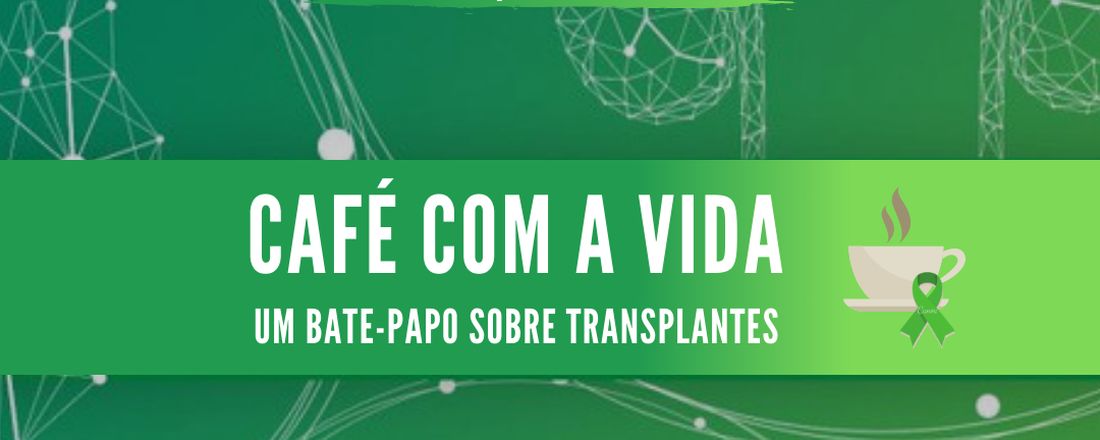 Café com a Vida: Um Bate-Papo sobre Transplantes