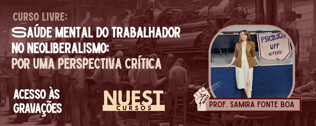 Curso Saúde Mental do Trabalhador no Neoliberalismo: por uma perspectiva crítica (GRAVAÇÕES)