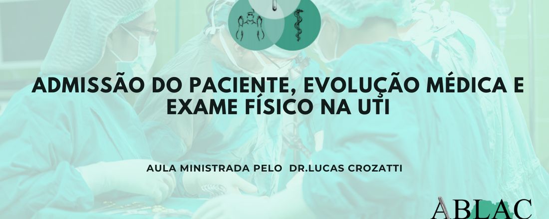 Admissão do paciente, evolução médica e exame físico na UTI
