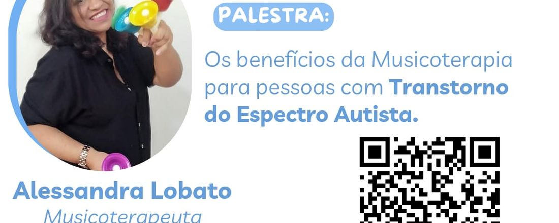 PALESTRA: “OS BENEFÍCIOS DA MUSICOTERAPIA PARA PESSOAS COM AUTISMO”