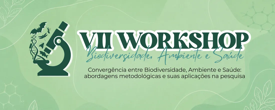VII Workshop Integração entre Biodiversidade, Ambiente e Saúde