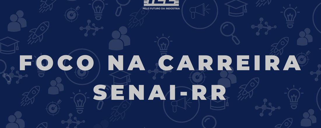Foco na Carreira - Estudantes SENAI