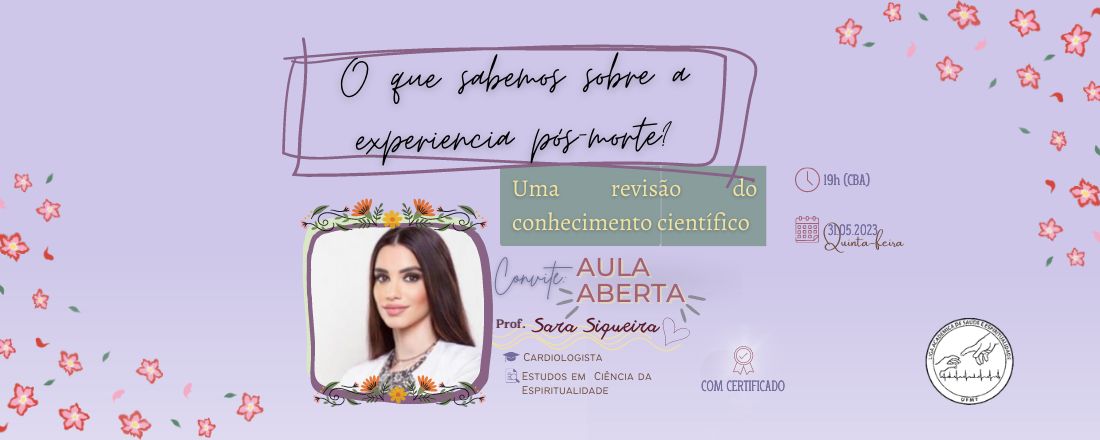 Aula aberta: "O que sabemos sobre a experiência pós-morte? Uma revisão do conhecimento cientifico"