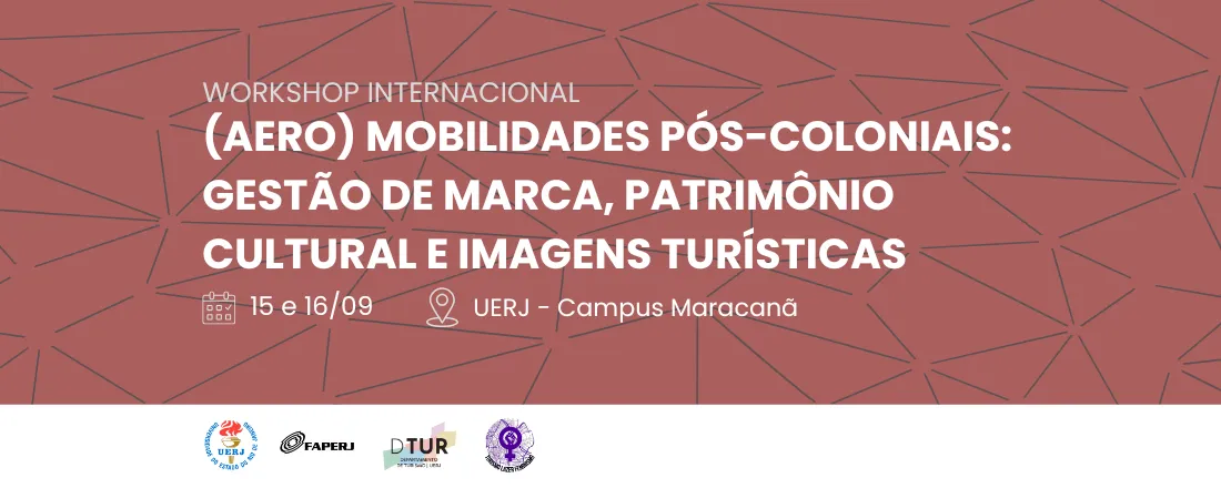Workshop Internacional - (Aero) mobilidades pós-coloniais: gestão de marca, patrimônio cultural e imagens turísticas