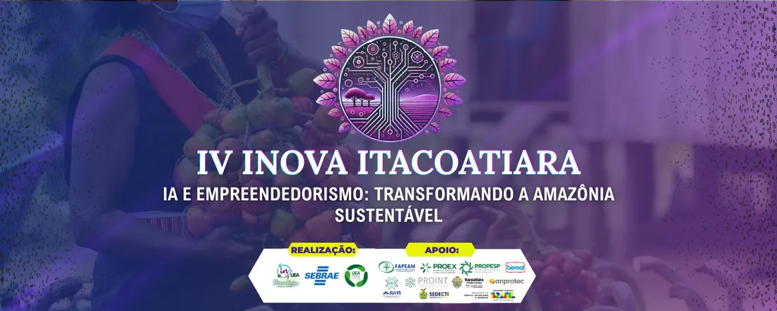 IV INOVA ITACOATIARA - IA e Empreendedorismo: Transformando a Amazônia Sustentável.
