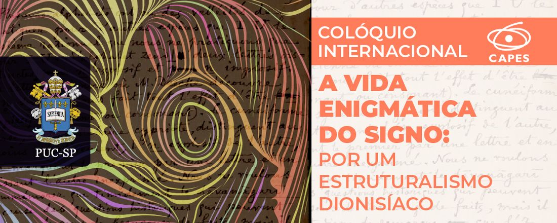 Colóquio Internacional: A Vida Enigmática do Signo - por um estruturalismo dionisíaco