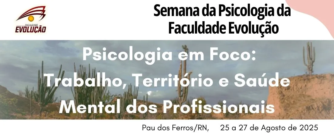 Semana da Psicologia da Faculdade Evolução - Psicologia em Foco: Trabalho, Território e Saúde Mental dos Profissionais