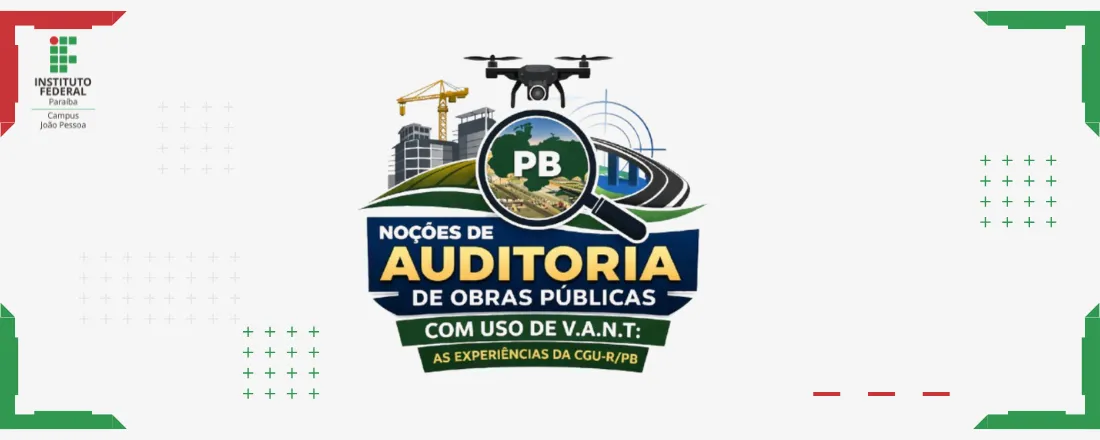 NOÇÕES DE AUDITORIA DE OBRAS PÚBLICAS COM USO DE V. A. N. T: AS EXPERIÊNCIAS DA CGU-R/PB
