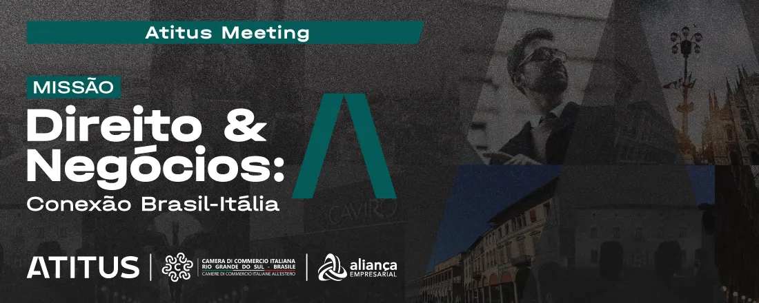 Atitus Meeting — Missão Internacional Direito & Negócios - Conexão Brasil-Itália
