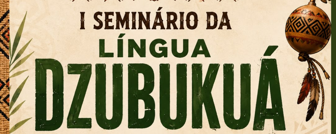I SEMINÁRIO DA LÍNGUA DZUBUKUÁ KARIRI - ALDEIA MARATOAN - CE