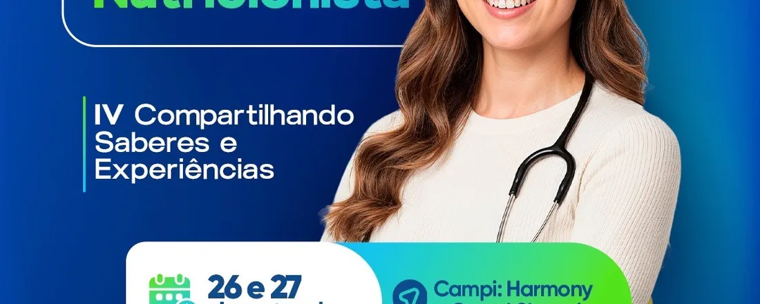 SEMANA DO NUTRICIONISTA: IV COMPARTILHANDO SABERES E EXPERIÊNCIAS