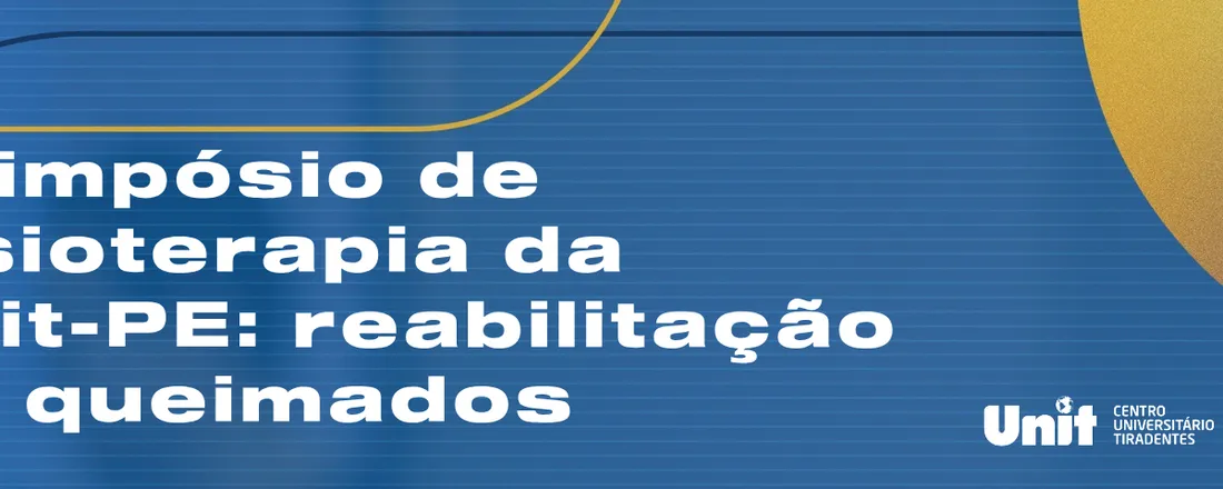 II SIMPÓSIO MULTIDISCIPLINAR LAFISC: VIDA EM MOVIMENTO, RECONSTRUÇÃO E REABILITAÇÃO FUNCIONAL no paciente queimado