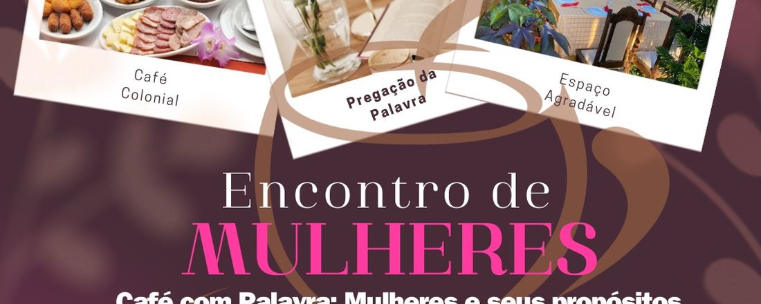 CAFÉ COM PALAVRA: MULHERES E SEUS PROPÓSITOS