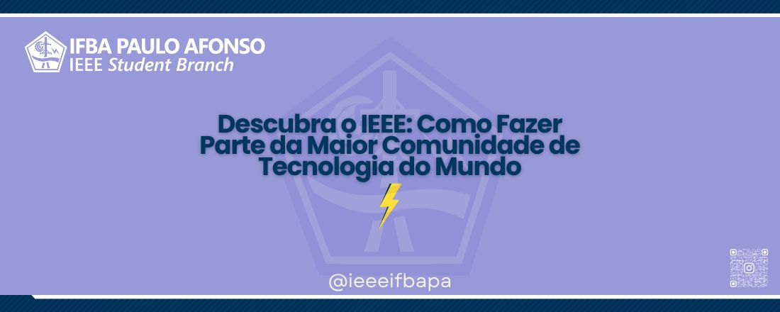 Descubra o IEEE: Como Fazer Parte da Maior Comunidade de Tecnologia do Mundo