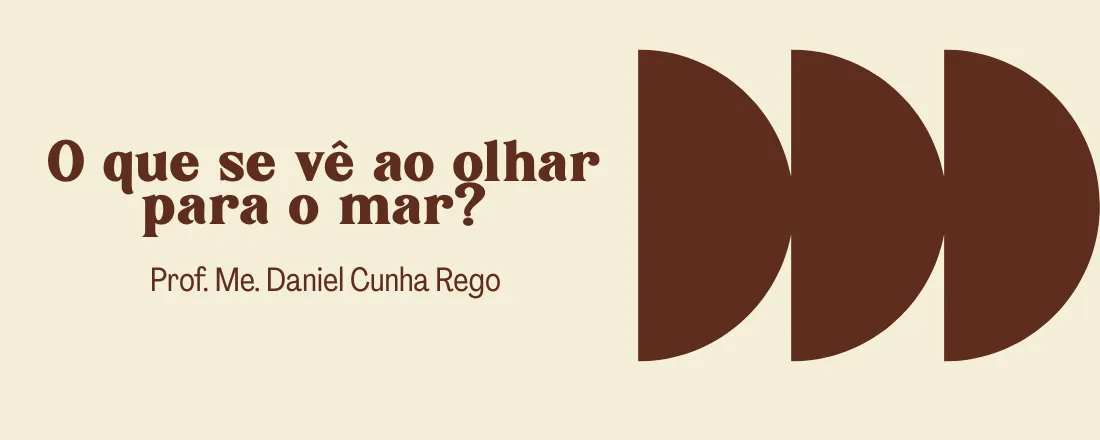 O que se vê ao olhar para o mar?