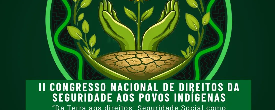 II CONGRESSO NACIONAL DE DIREITOS DA SEGURIDADE AOS POVOS INDÍGENAS