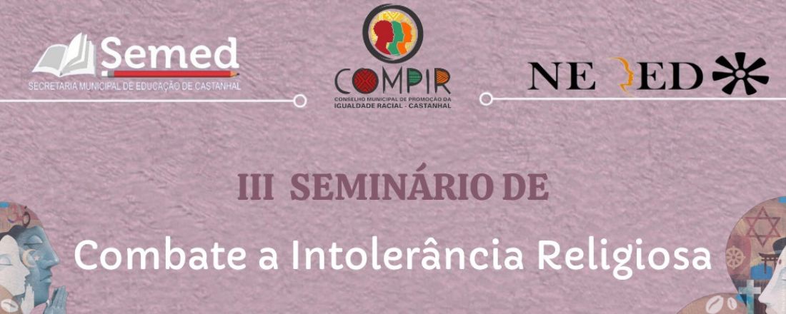 III SEMINÁRIO DE COMBATE À INTOLERÂNCIA RELIGIOSA " O mundo é plural: Respeite a diversidade de fé"