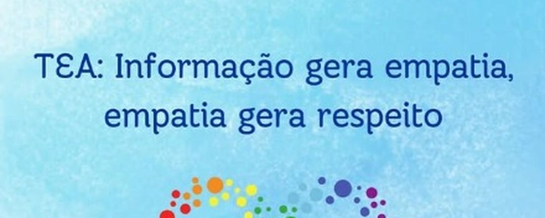 Simpósio Multidisciplinar TEA: Informação gera empatia, empatia gera respeito