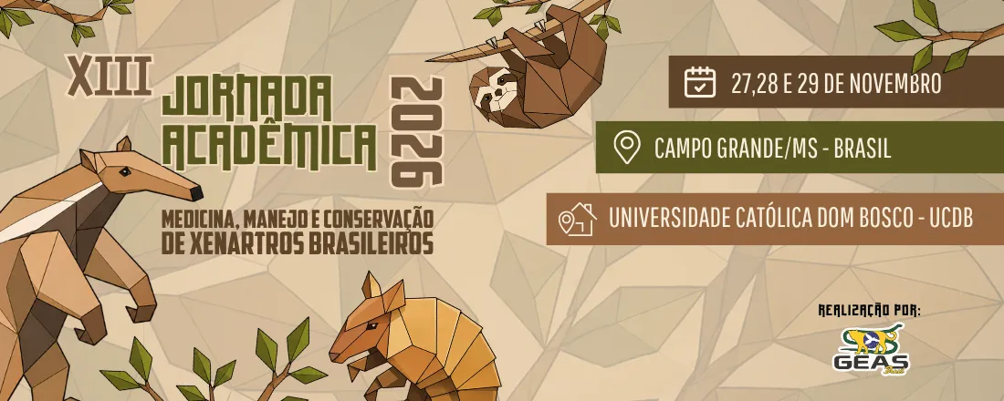 XIII Jornada Acadêmica do GEAS Brasil: Medicina, Manejo e Conservação dos Xernartros Brasileiros