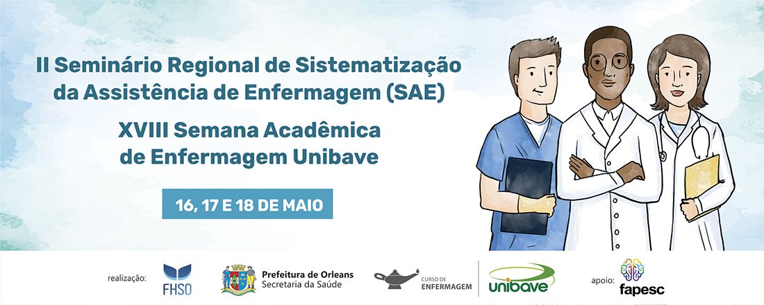 II Seminário Regional de Sistematização da Assistência de Enfermagem (SAE) e XVIII Semana Acadêmica de Enfermagem UNIBAVE