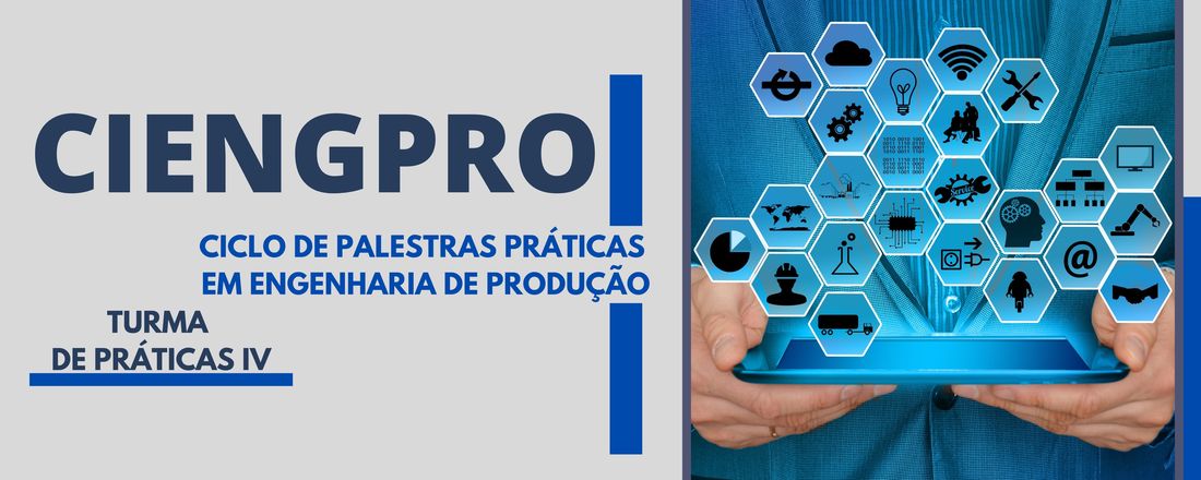 CIENGPRO - Ciclo de Palestras Práticas em Engenharia de Produção