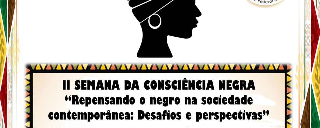 II Semana da Consciência Negra "Repensando o negro na sociedade contemporânea: Desafios e perspectivas”