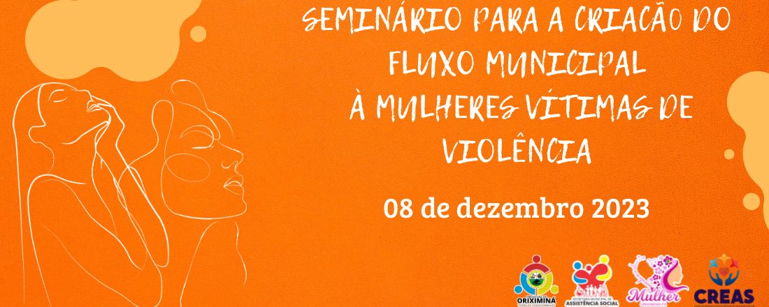 Seminário de criação de fluxo municipal de atendimento Mulheres Vítimas de Violência