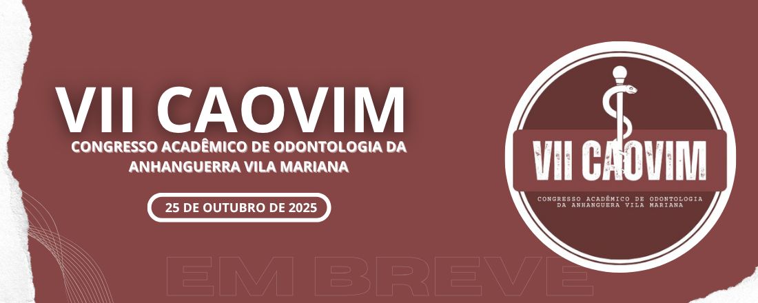 VII CONGRESSO ACADÊMICO DE ODONTOLOGIA DA ANHANGUERRA VILA MARIANA