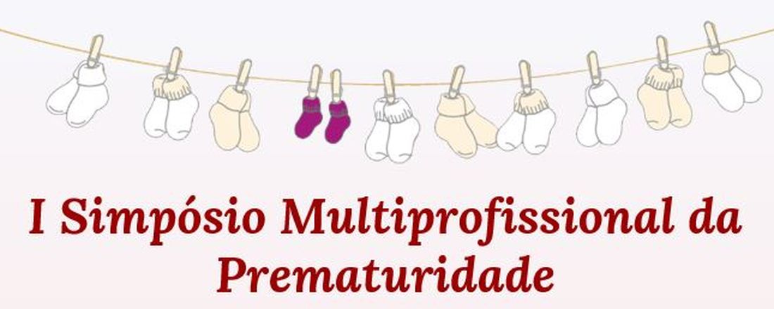 I Simpósio Multiprofissional da Prematuridade