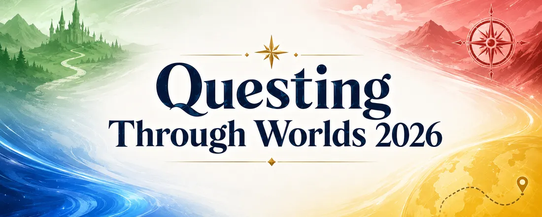 Questing Through Worlds 2026