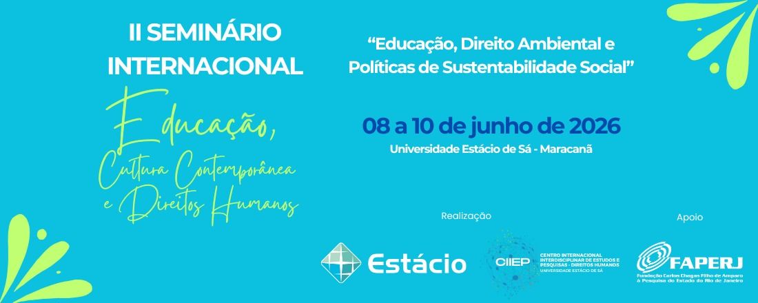 II SEMINÁRIO INTERNACIONAL EDUCAÇÃO, CULTURA CONTEMPORÂNEA E DIREITOS HUMANOS: educação, direito ambiental e políticas de sustentabilidade social