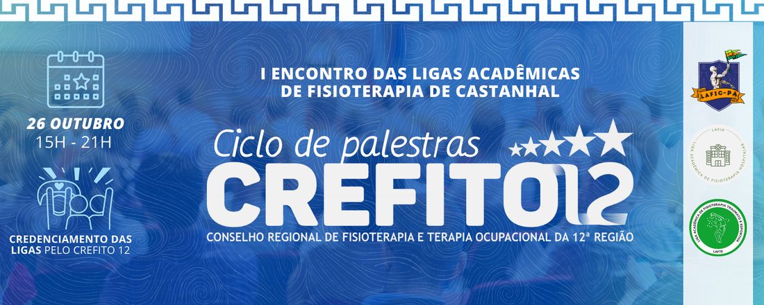 Ciclo de Palestras CREFITO 12: Ligas Acadêmicas de Fisioterapia de Castanhal.