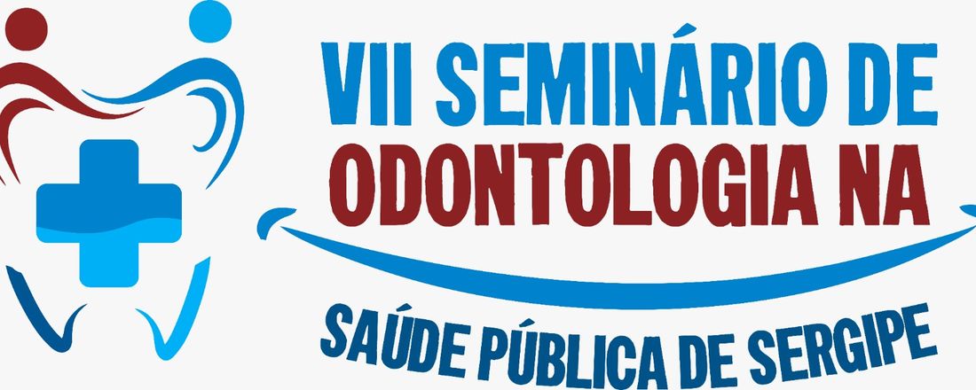 VII SEMINÁRIO DE ODONTOLOGIA NA SAÚDE PÚBLICA DE SERGIPE