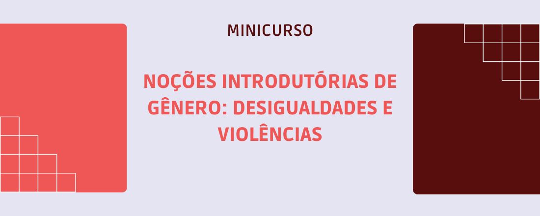 Noções introdutórias de gênero: Desigualdades e Violências