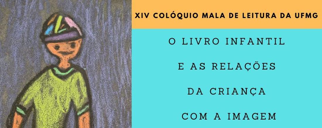 XIV Colóquio Mala de Leitura da UFMG - O livro infantil e as relações da criança com a imagem