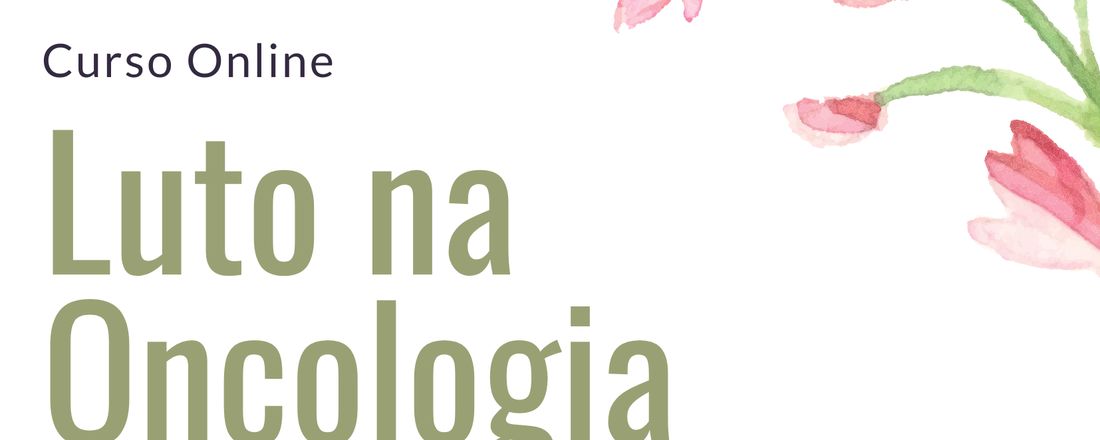 Curso Online - Luto na Oncologia (2º Turma)