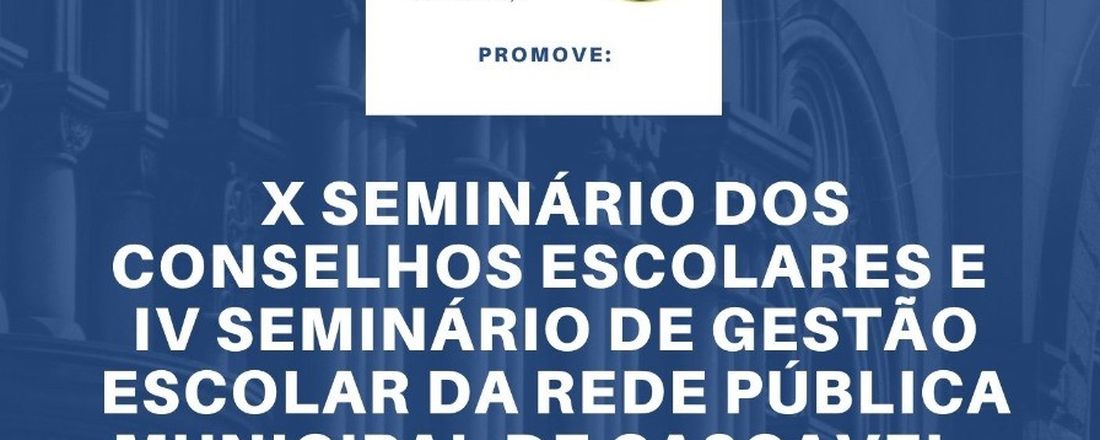 X Seminário dos Conselhos Escolares e IV Seminário de Gestão Escolar da Rede Municipal de Ensino de Cascavel