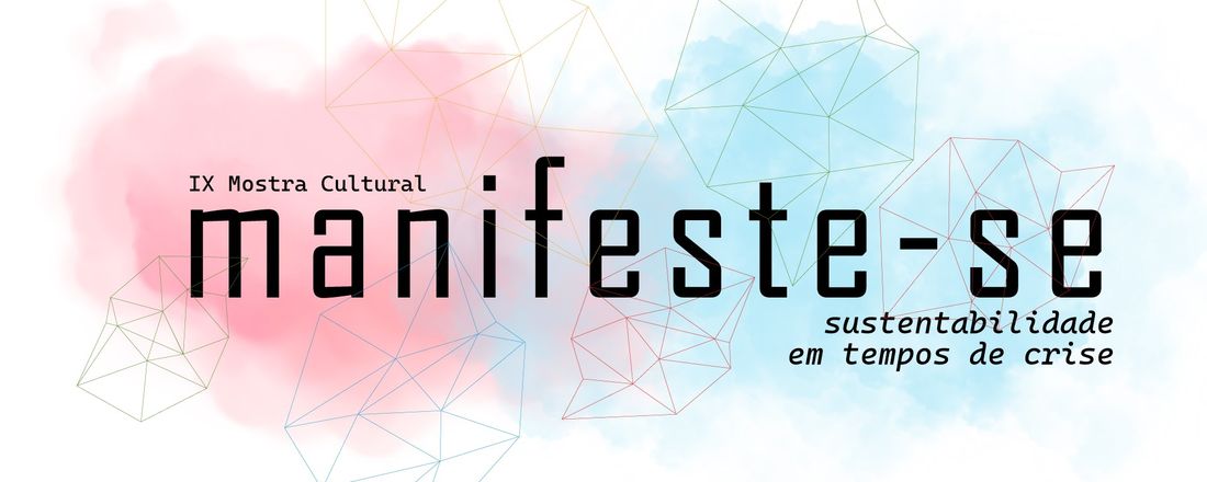 IX MOSTRA CULTURAL MANIFESTE-SE: Sustentabilidade em Tempos de Crise