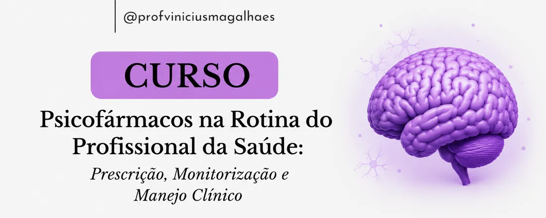 Psicofármacos na Rotina do Profissional da Saúde: Prescrição, Monitorização e Manejo Clínico