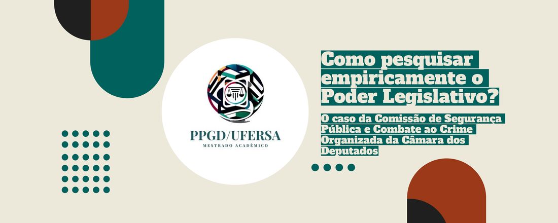 Como pesquisar empiricamente o Poder Legislativo? O caso da Comissão de Segurança Pública e Combate ao Crime Organizada da Câmara dos Deputados