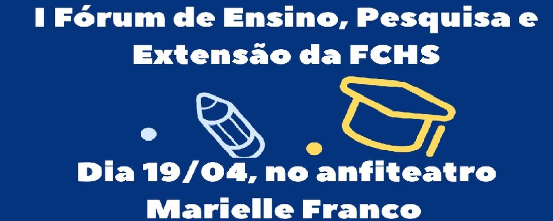 I Fórum de Ensino, Pesquisa e Extensão da FCHS