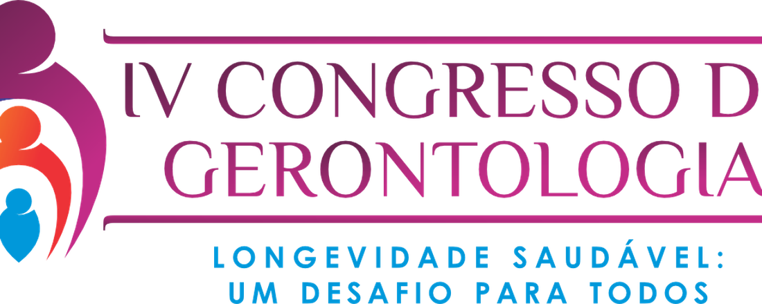 IV CONGRESSO DE GERONTOLOGIA LONGEVIDADE SAUDÁVEL: UM DESAFIO DE TODOS