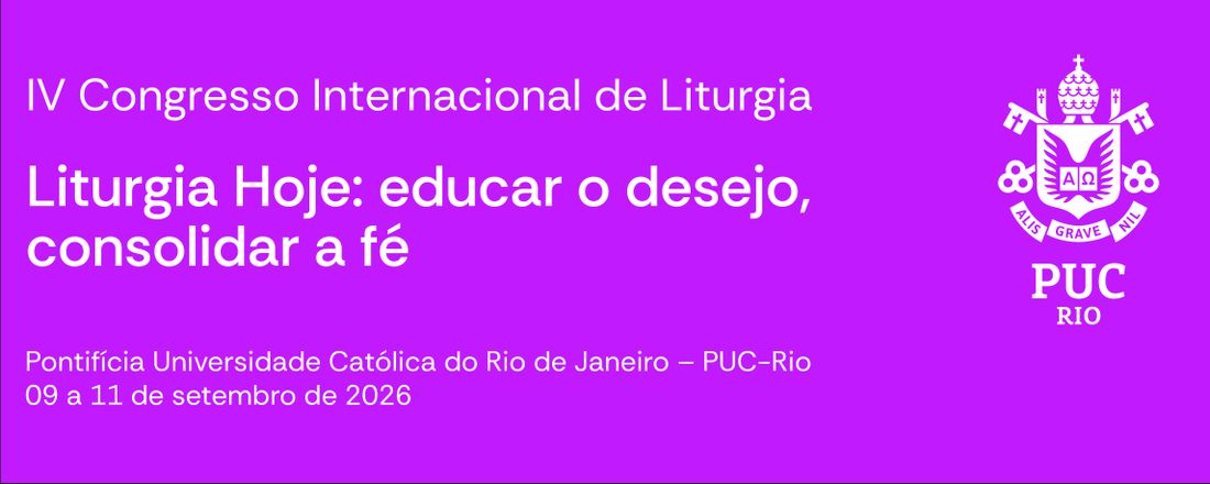 IV Congresso Internacional de Liturgia - Liturgia Hoje: educar o desejo, consolidar a fé