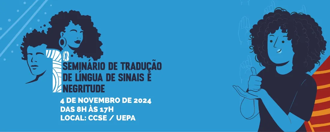I Seminário de Tradução de Língua de Sinais e Negritude e I Mostra Científica do Curso de Letras Libras